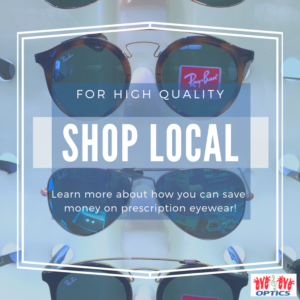 Save Money on Prescription Eyewear – Shop Local!