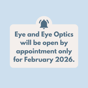 Eye and Eye Optics will be open by appointment only for February 2026 notification.